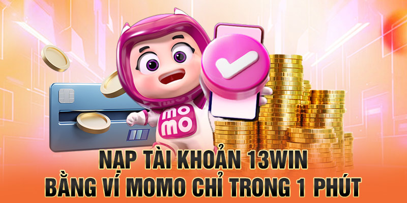 Nạp tài khoản 13win bằng ví momo