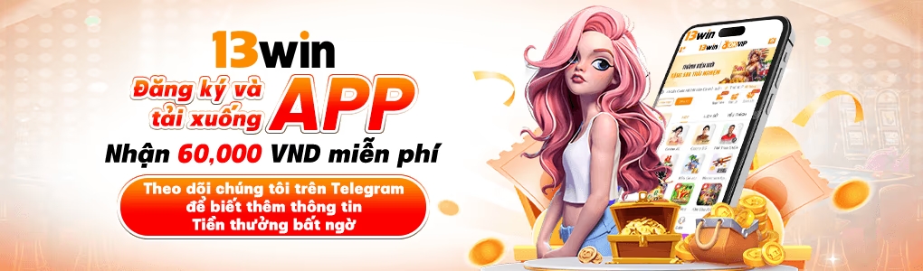 Đăng nhập nhận quà khủng 13win
