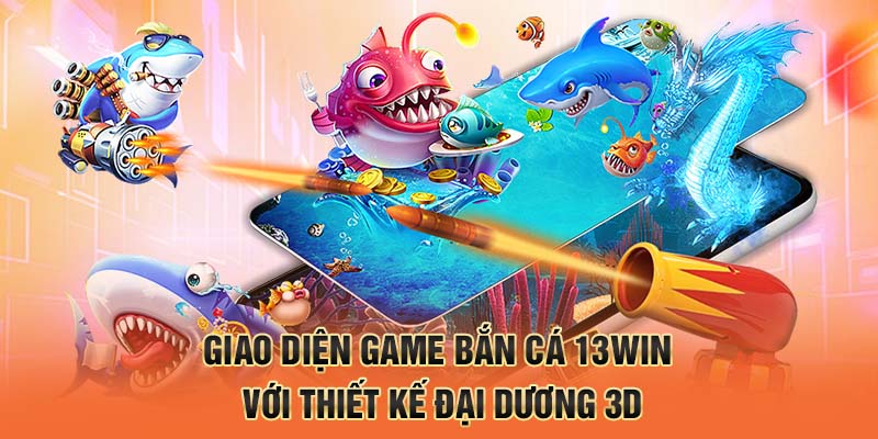 Màn hình game bắn cá 13win phong cách đại dương 3D